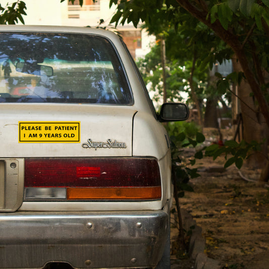 Please Be Patient, I am 9 Years Old Bumper Sticker