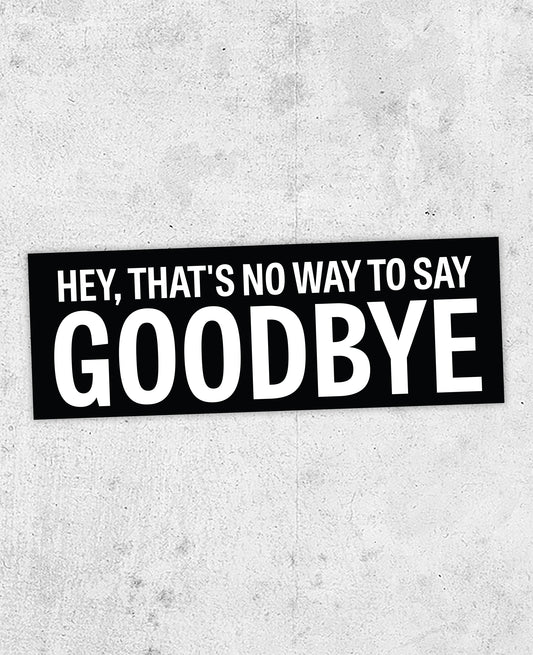 Leonard Cohen "Hey, that's no way to say goodbye" Sticker