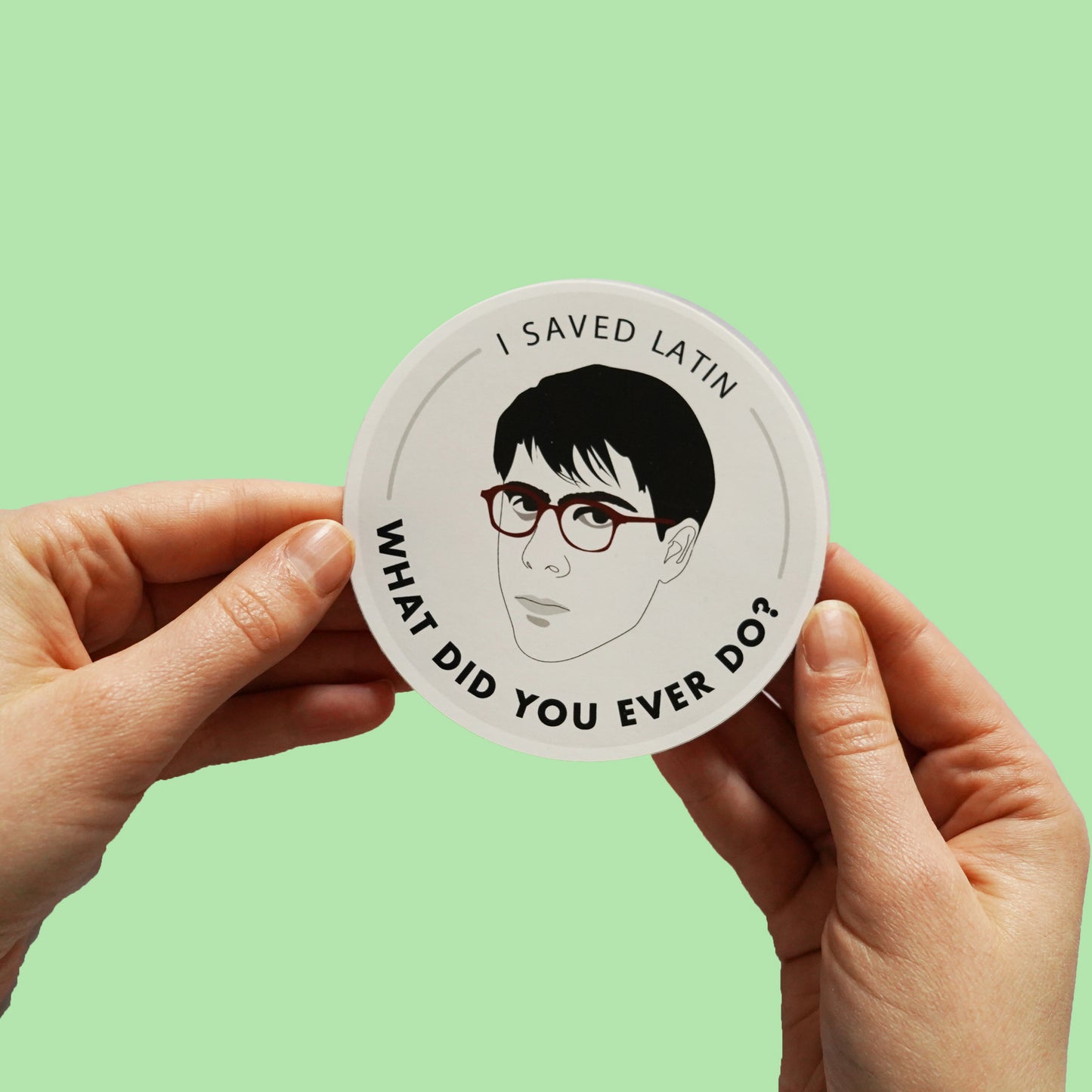 Max Fischer 'I saved Latin what did you ever do?' Sticker