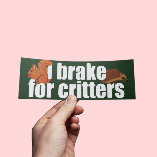 I Brake For Critters Bumper Sticker