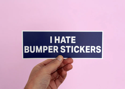 'I Hate Bumper Stickers Sticker!