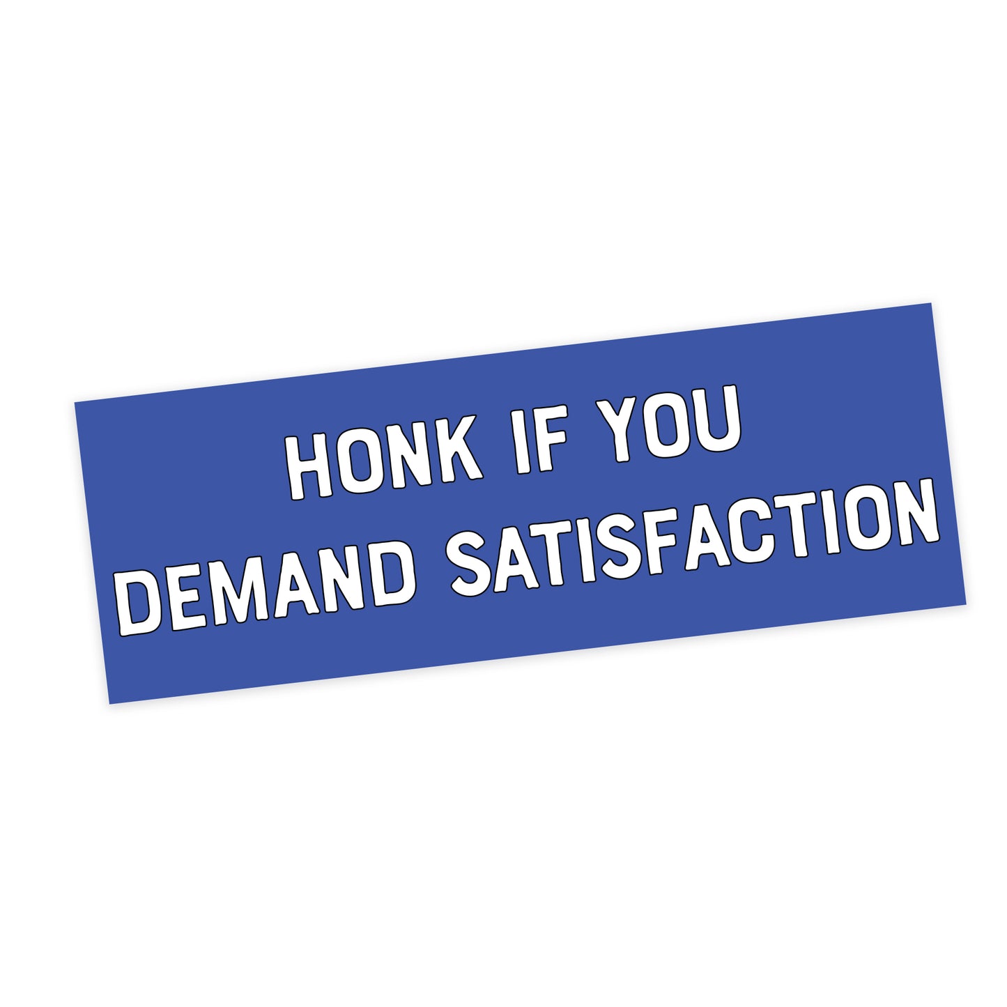 Honk If You Demand Satisfaction Sticker!