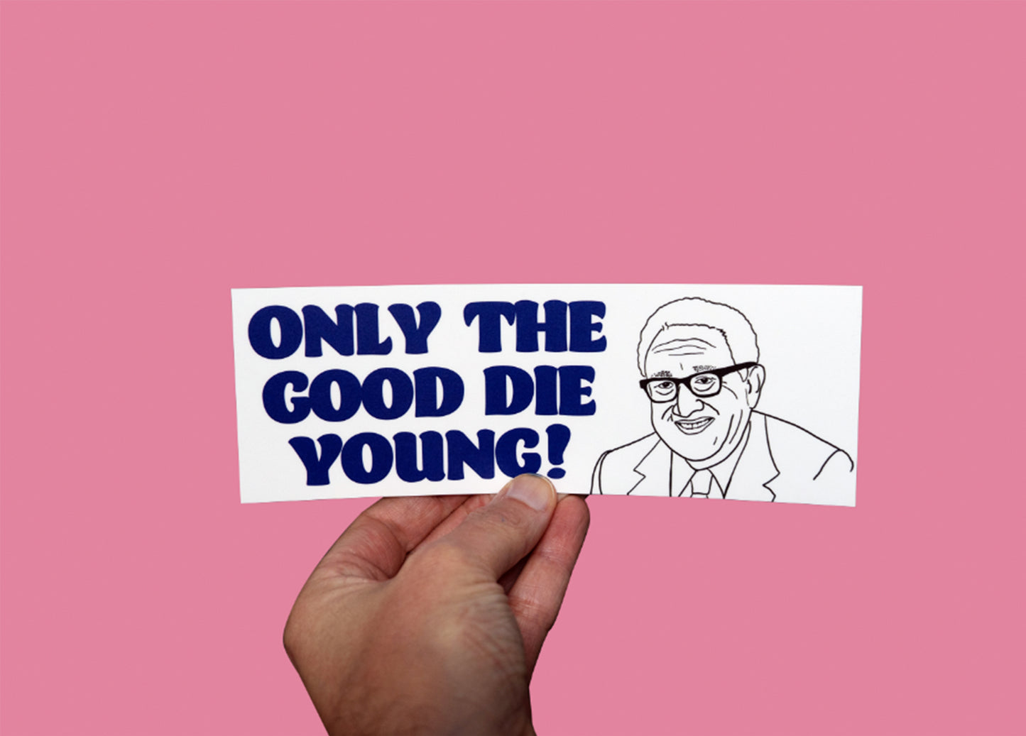 Henry Kissinger Only The Good Die Young Sticker