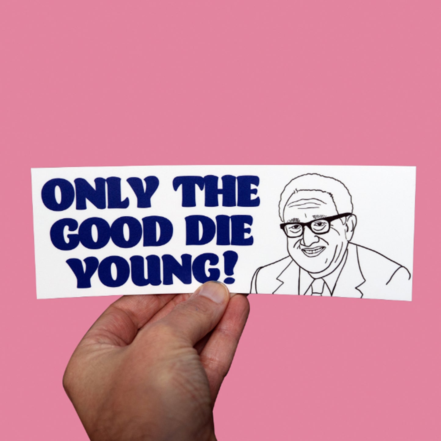 Henry Kissinger Only The Good Die Young Sticker