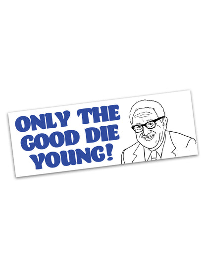 Henry Kissinger Only The Good Die Young Sticker