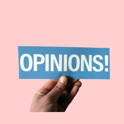 Opinions Bumper Sticker!