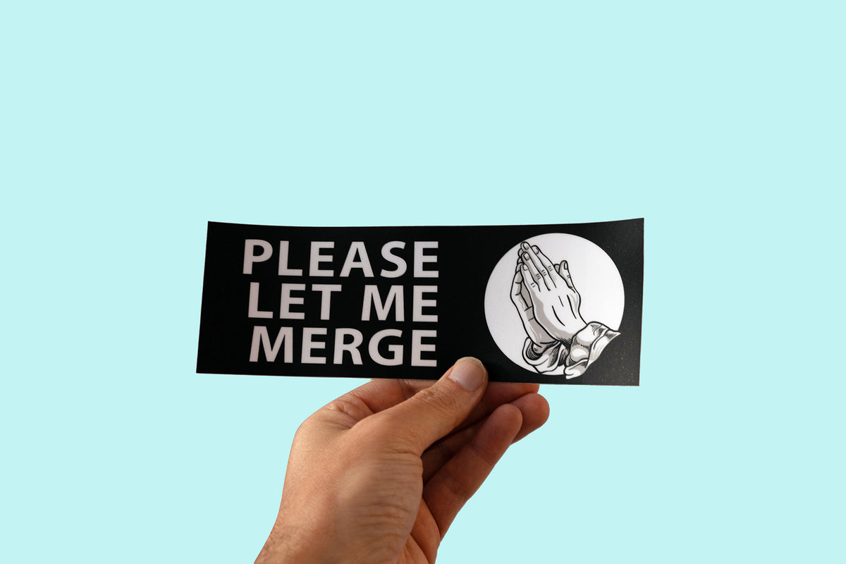 Merger Sticker Please Let Me Merge Sticker – Bump Sticker