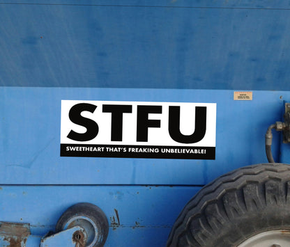 STFU - Sweetheart That's Freaking Unbelievable Bumper Sticker!