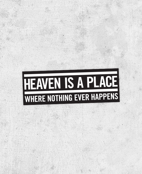 Heaven is a place where nothing deals ever happens