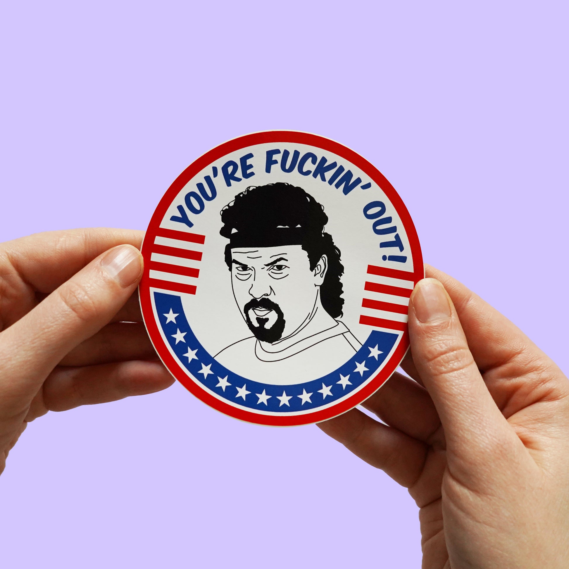 Kenny Powers, Your F*ckin' Out! Sticker  Eastbound and Down inspired sticker