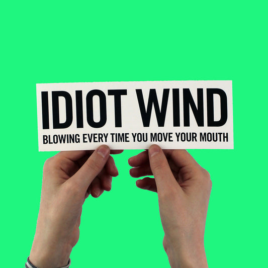 Bob Dylan 'Idiot Wind' lyric Bumper Sticker!