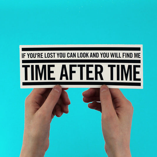  "If you're lost, you can look and you will find me  Time after Time"