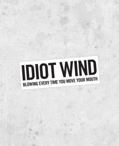 Bob Dylan 'Idiot Wind' lyric Bumper Sticker!