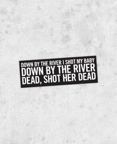 Neil Young "Down by the river" Lyric Sticker