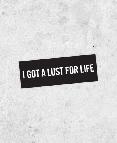 Iggy Pop "Lust For Life" Lyric Sticker!