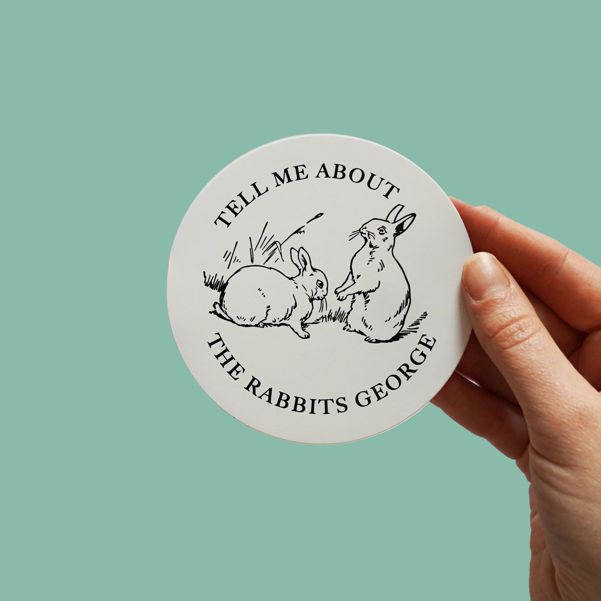Tell Me About The Rabbits George Sticker - Shop Now! – Bump Sticker